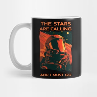 The Stars Are Calling And I Must Go - Scifi Mug